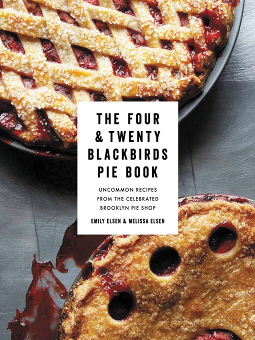 Title details for The Four & Twenty Blackbirds Pie Book by Emily Elsen - Available